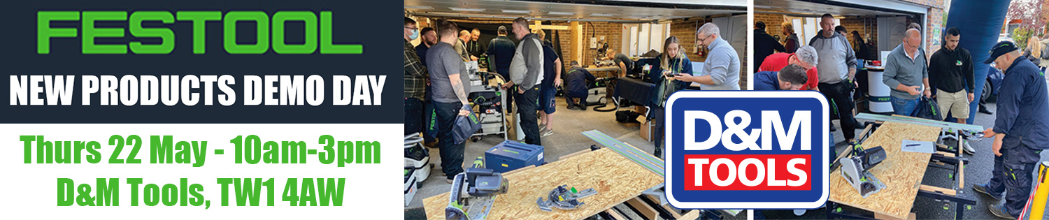 Festool New Tools Demo Day - Thurs 22nd May 10am - 3pm